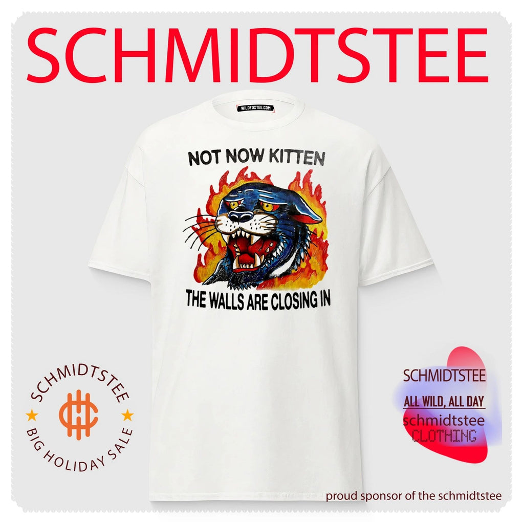 Not now kitten the walls are closing in shirt