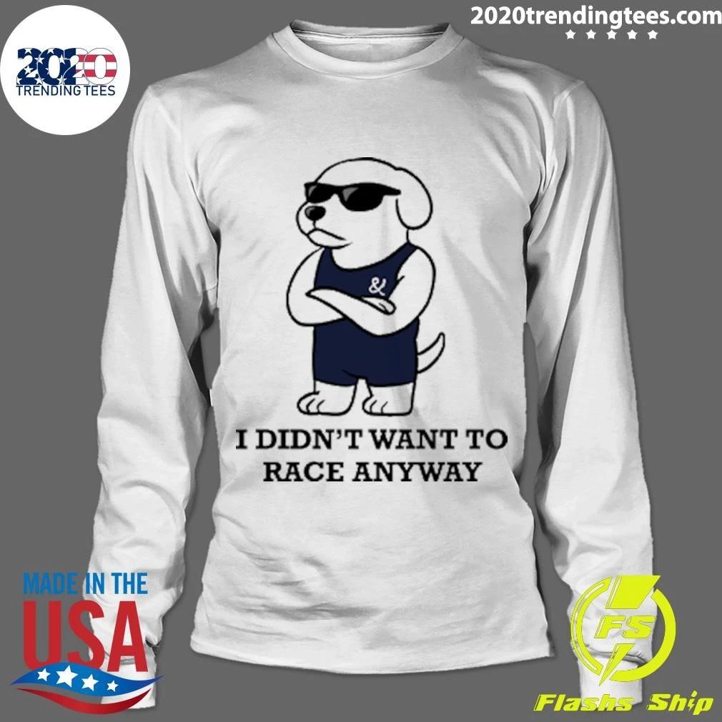 I Didn’t Want To Race Anyway Chill Guy Shirt