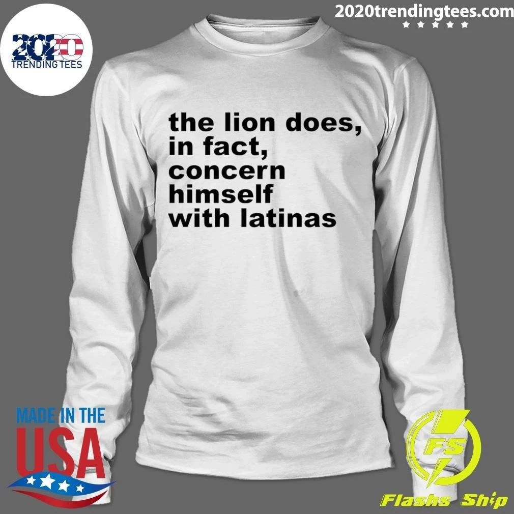 The Lion Does In Fact Concern Himself With Latinas Shirt