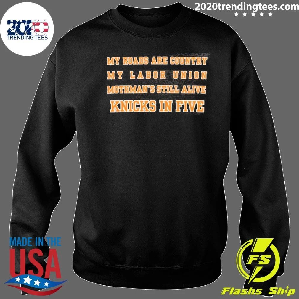 My Roads Are Country My Labor Union Mothman’s Still Alive Knicks In Five Shirt