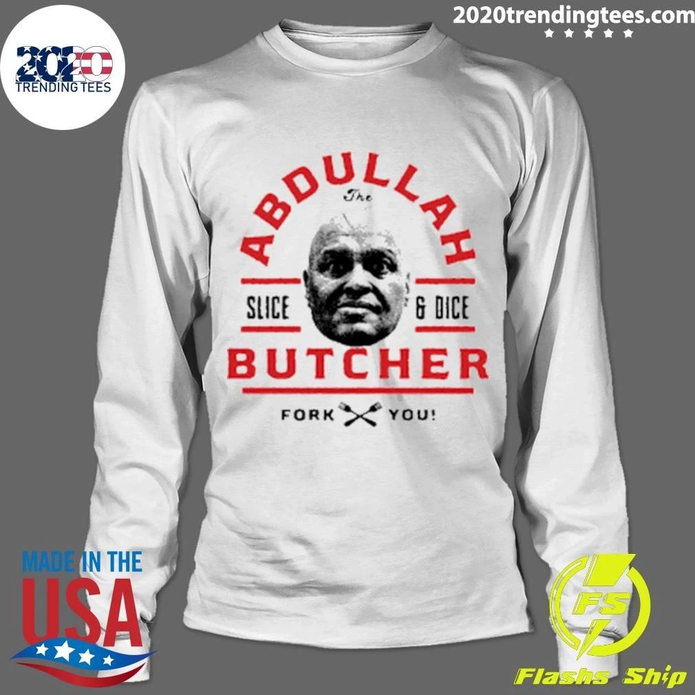 Abdullah the Butcher Slice and Dice Fork You Shirt