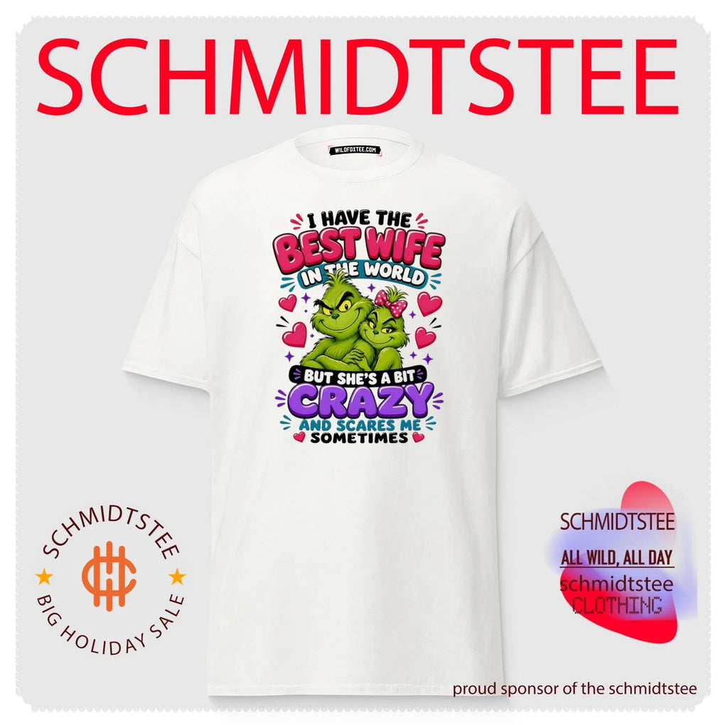 I have the best wife in the world but she’s a bit crazy Grinch shirt