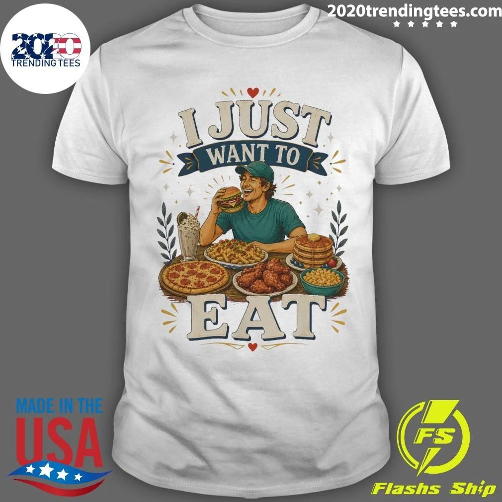 I Just Want To Eat Tee Shirt