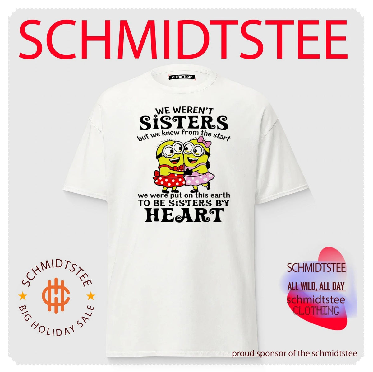 Minion We weren’t sisters but we knew we were sisters by Heart shirt