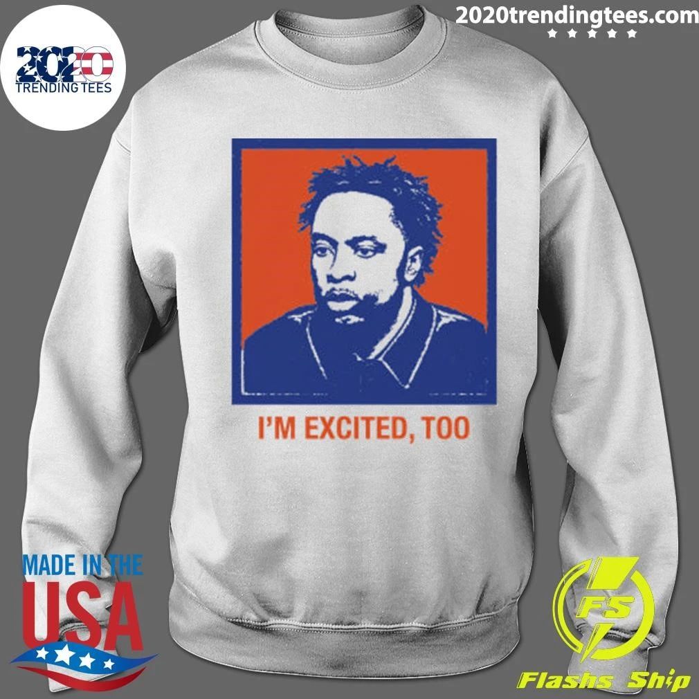 I’m Excited, Too Tee Shirt