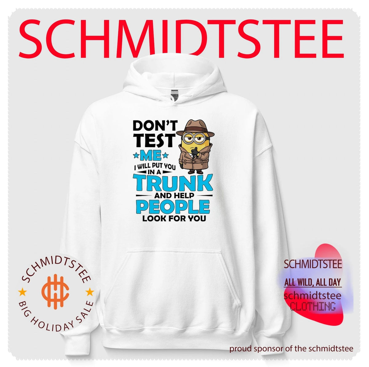 Don’t test me I will put you in a trunk and help people look for you Minion shirt