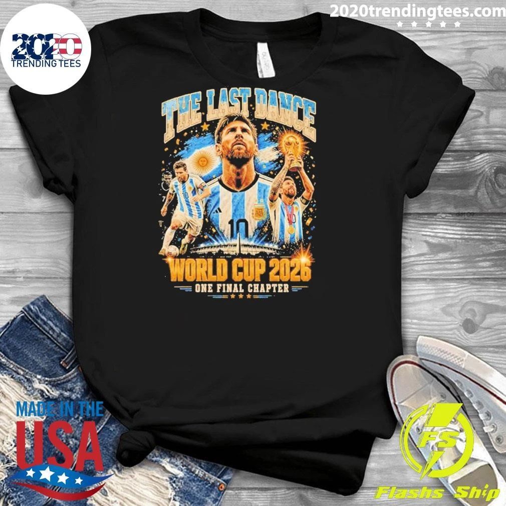Final Chapter Messi The Last Dance World Cup 2026 Argentina Football Vintage Shirt