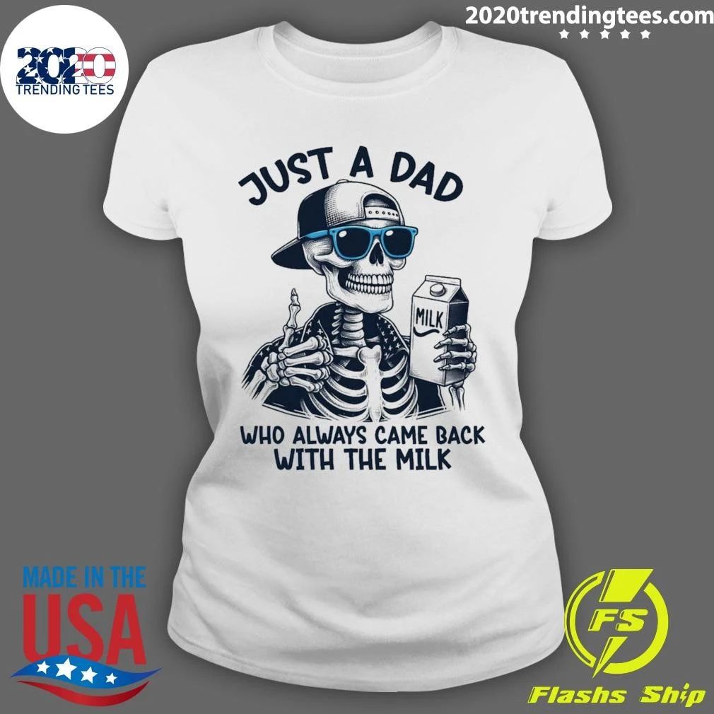 Father’s Day Just A Dad Who Always Came Back With The Milk Dad Skeleton Shirt