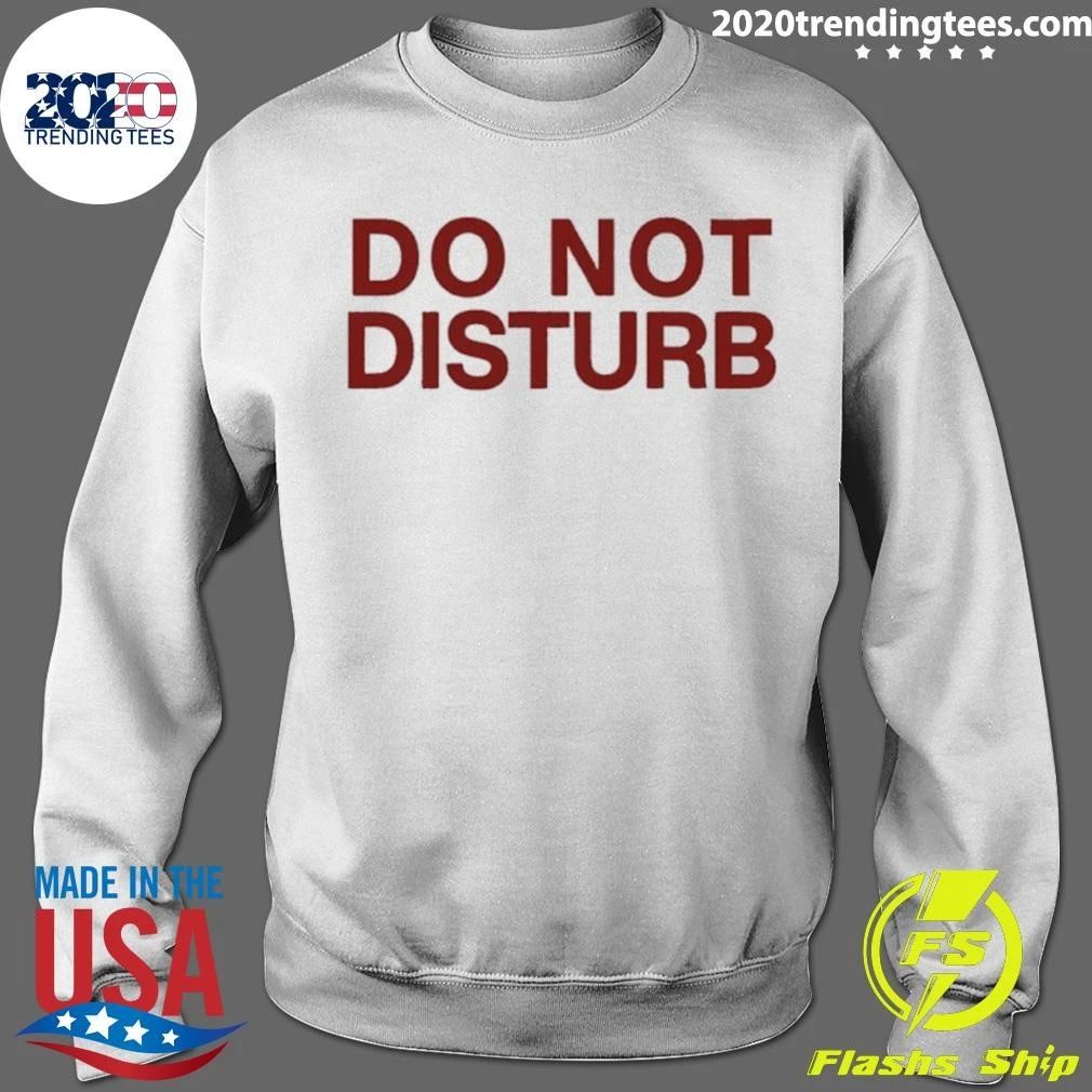 Do Not Disturb Sarcastic Shirt