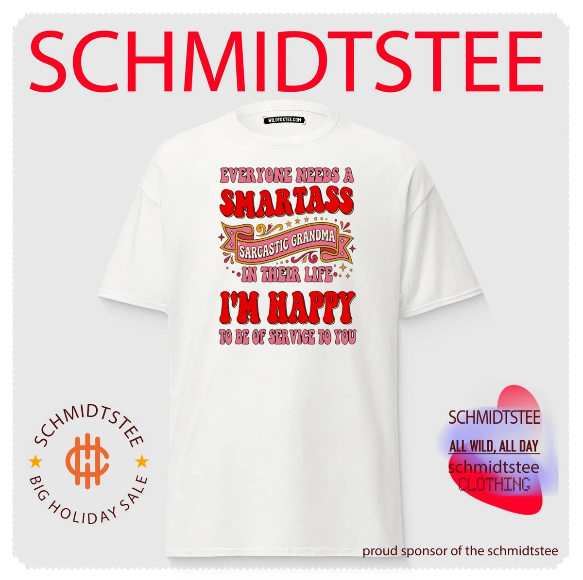 Everyone needs a smartass sarcastic grandma in their life I’m happy to be of service to you shirt