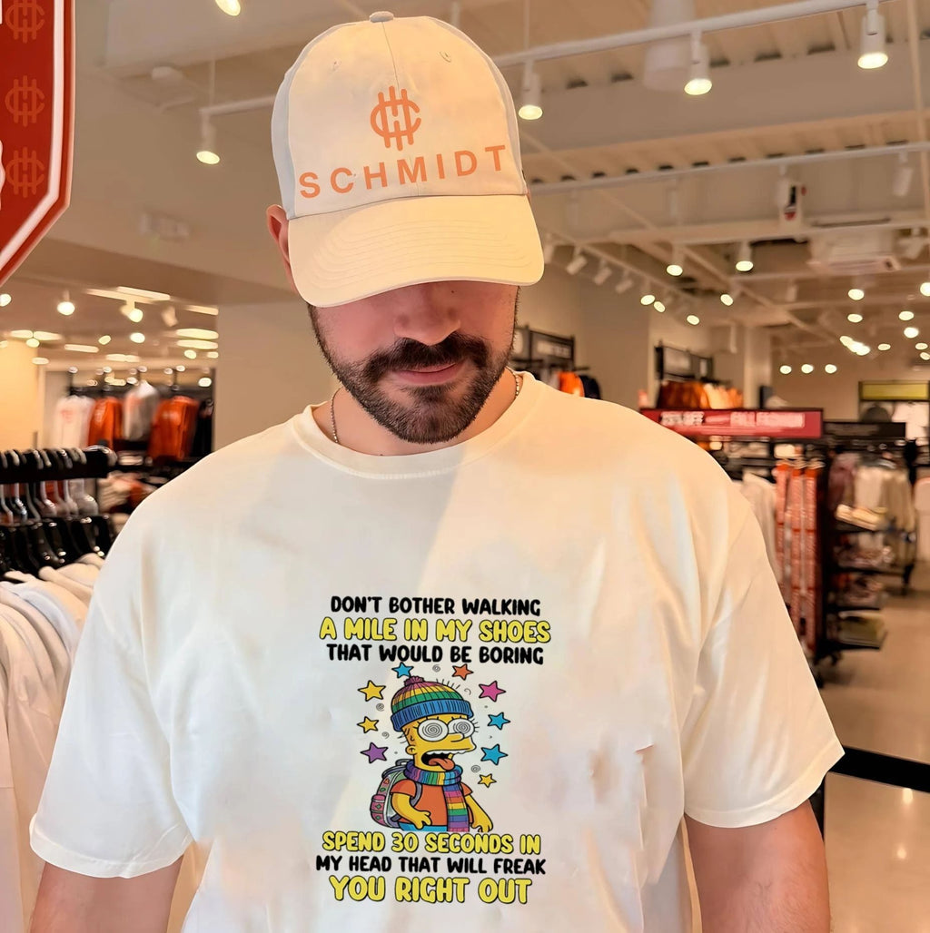 Don’t bother walking a mile in my shoes that would be boring Bart Simpson shirt