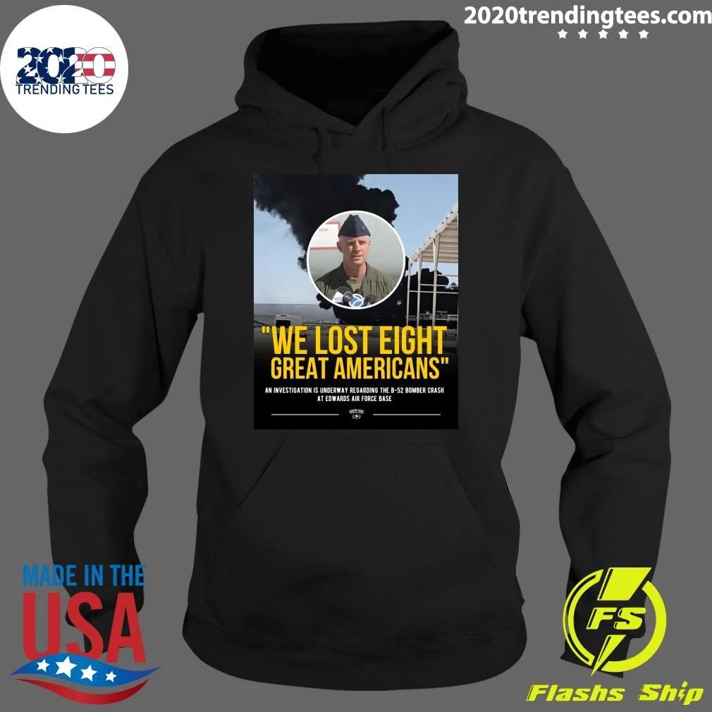 We Lost Eight Great Americans An Investigation Is Underway Regarding The B-52 Bomber Crash At Edwards Air Force Base Shirt