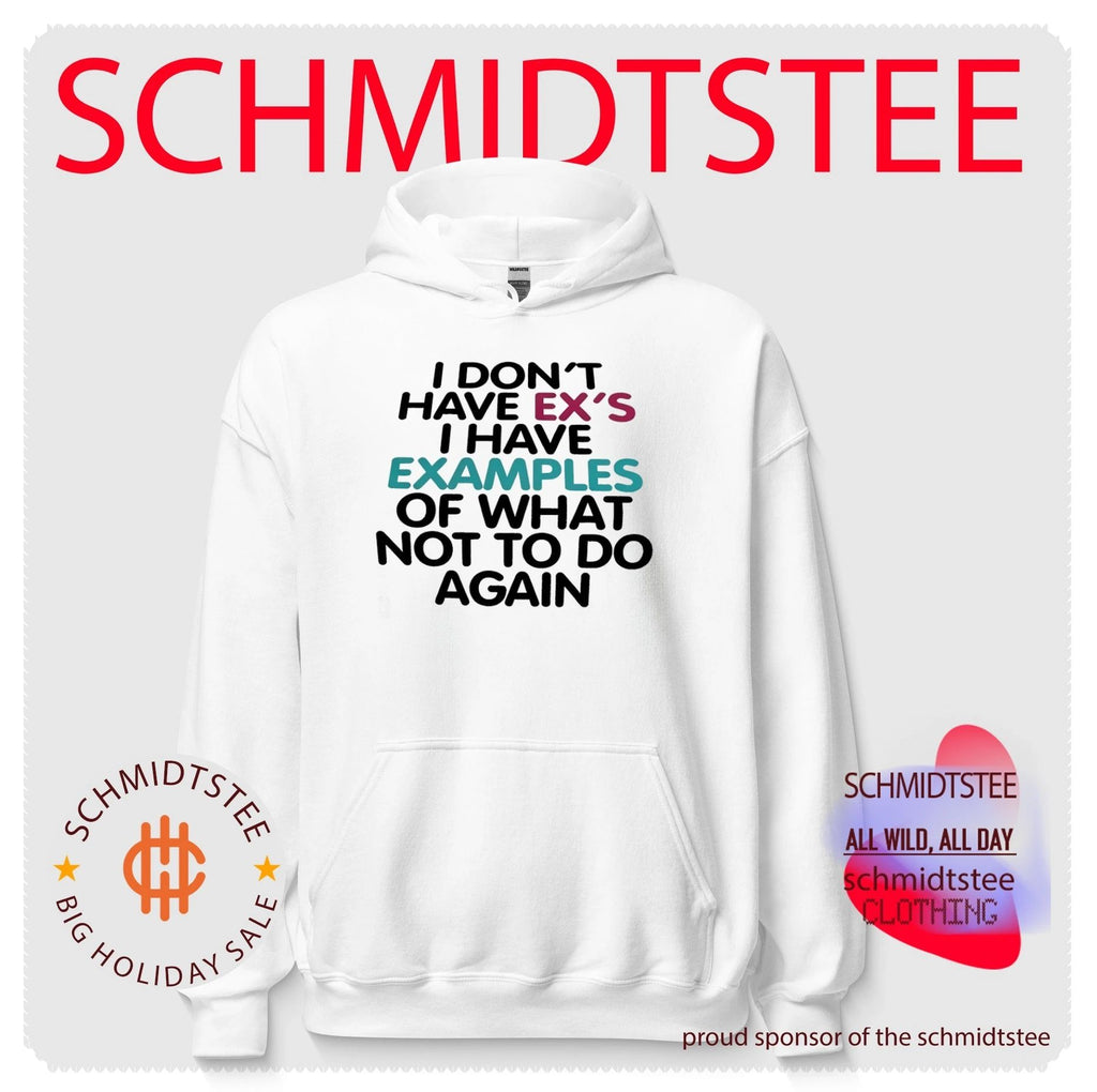 I don’t have ex’s I have examples of what not to do again shirt