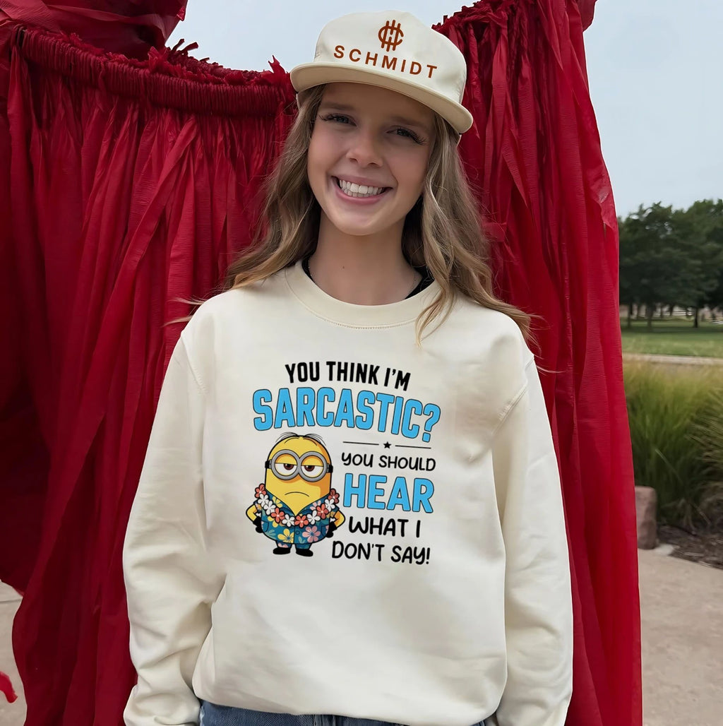 You think I’m sarcastic you should hear what I don’t say Minion shirt