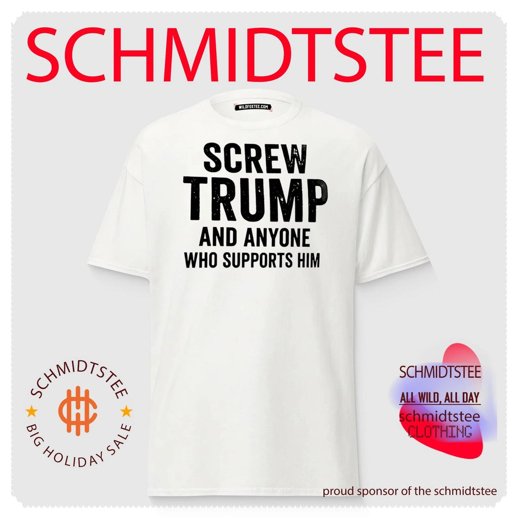 Screw Trump and anyone who supports him shirt