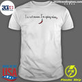 I’m Not Mean I’m Spicy Nice Shirt