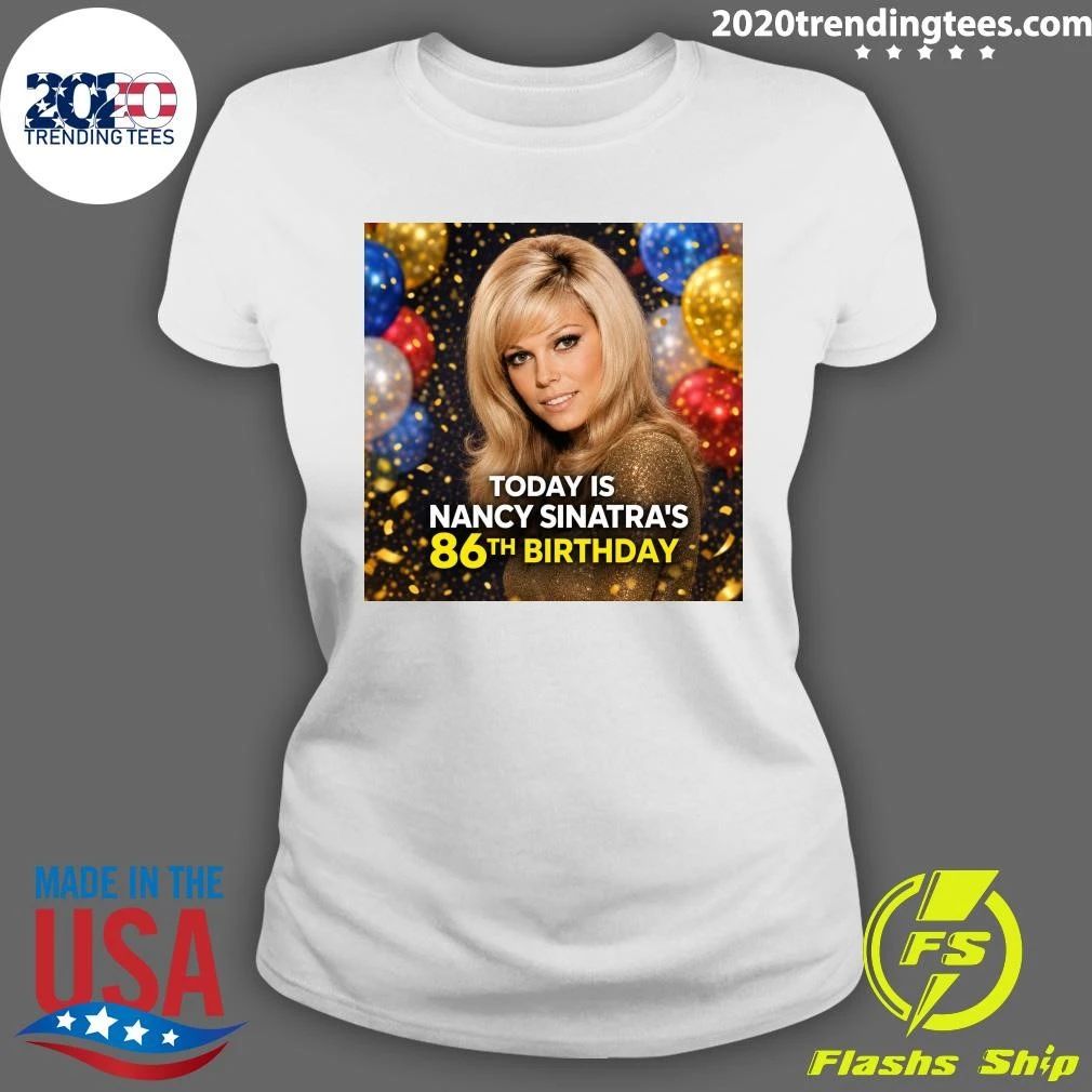Happy 86th Birthday Nancy Sinatra’s Shirt