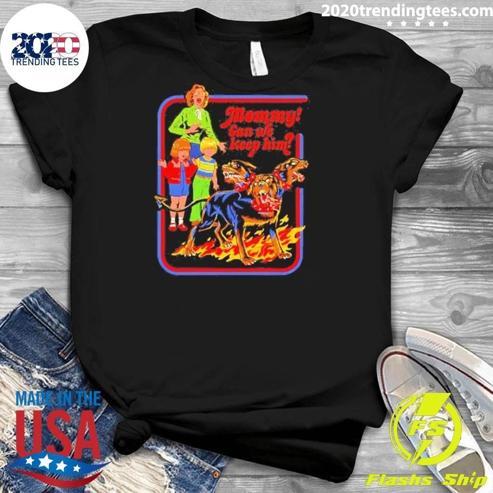 Mommy Can We Keep Him Shirt