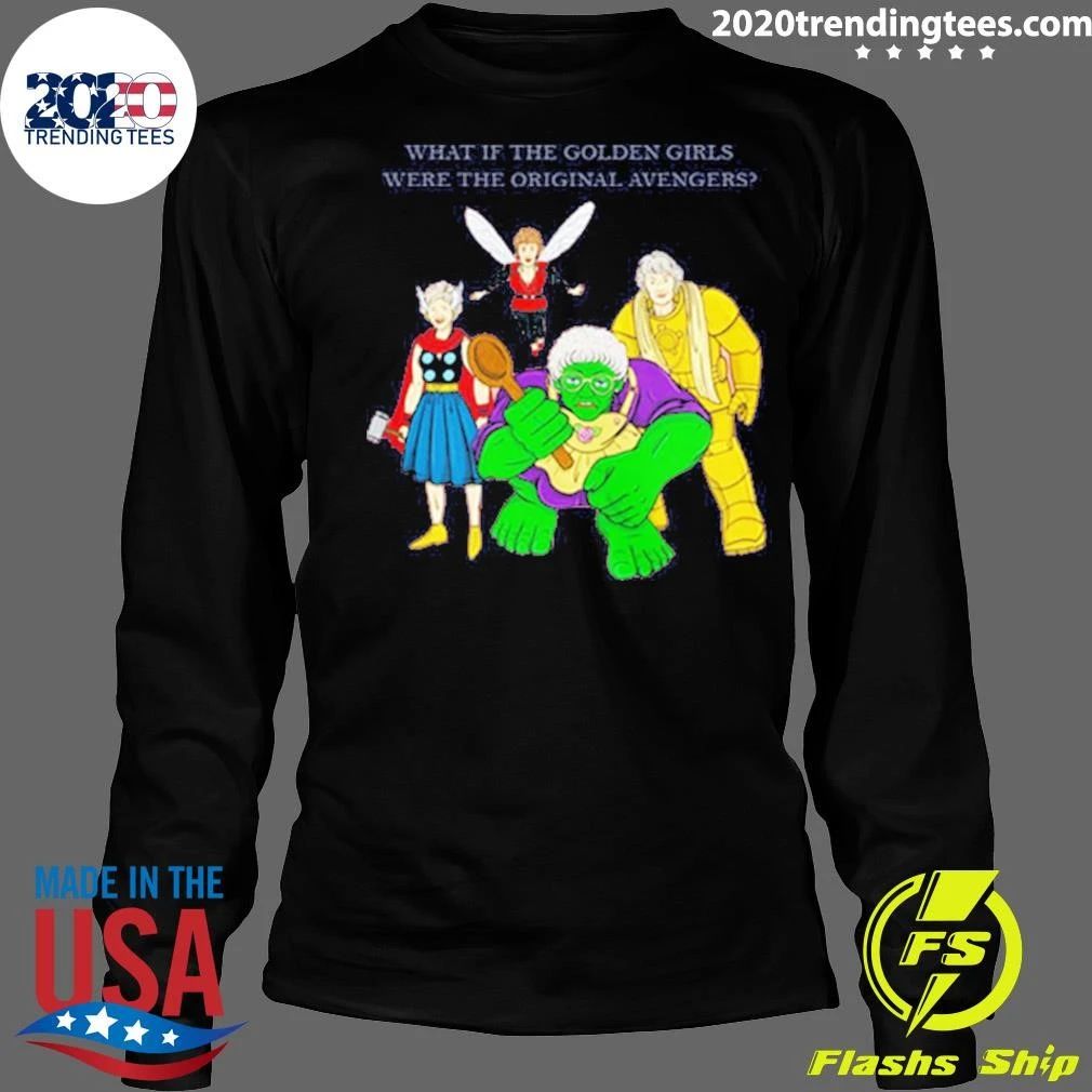 Parody What If The Golden Girls Were The Original Avengers Shirt