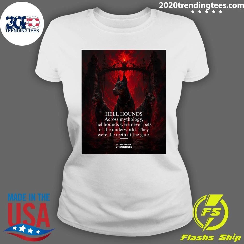Hell Hounds Across Mythology, Hellhounds Were Never Pets Of The Underworld They Were The Teeth At The Gate Shirt