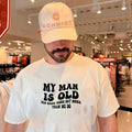 My man is old his back goes out more than we do shirt