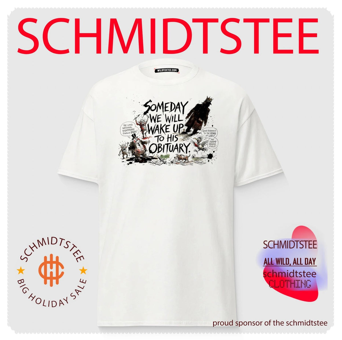 Someday we will wake up to his obituary paint shirt