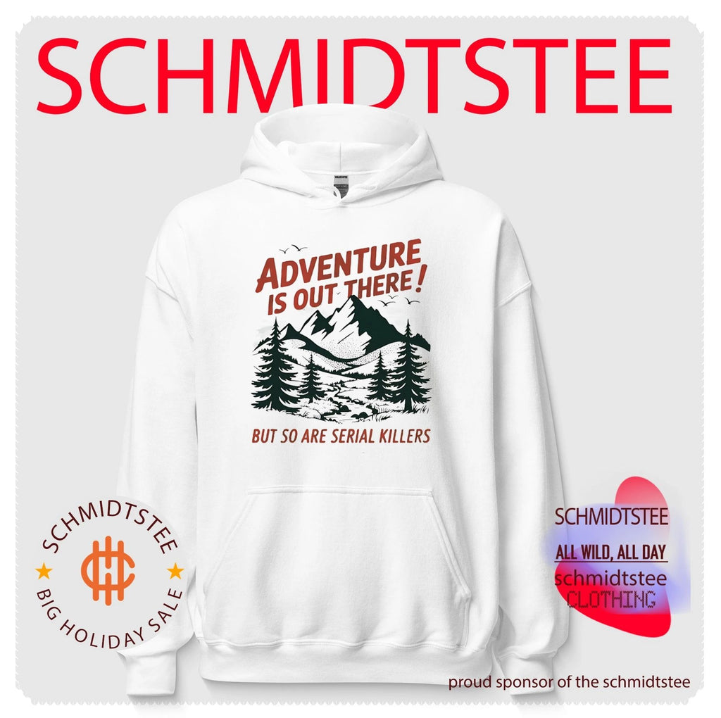 Adventure is out there but so are serial killers graphic shirt