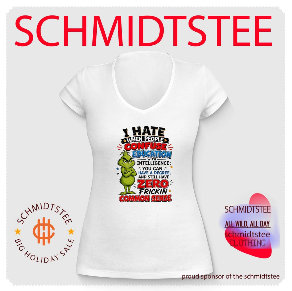 I hate when people confuse education with intelligence you can have a degree Grinch shirt