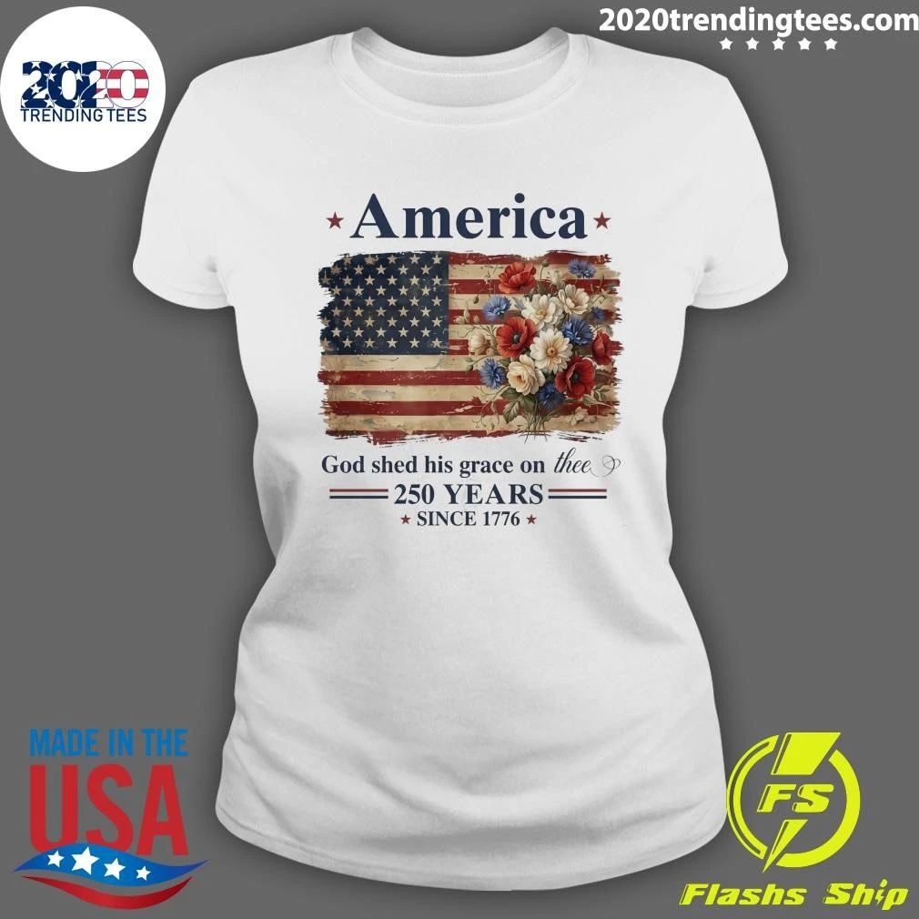 America God Shed His Grace On Thee God Shed 250 Years Since 1776 Shirt