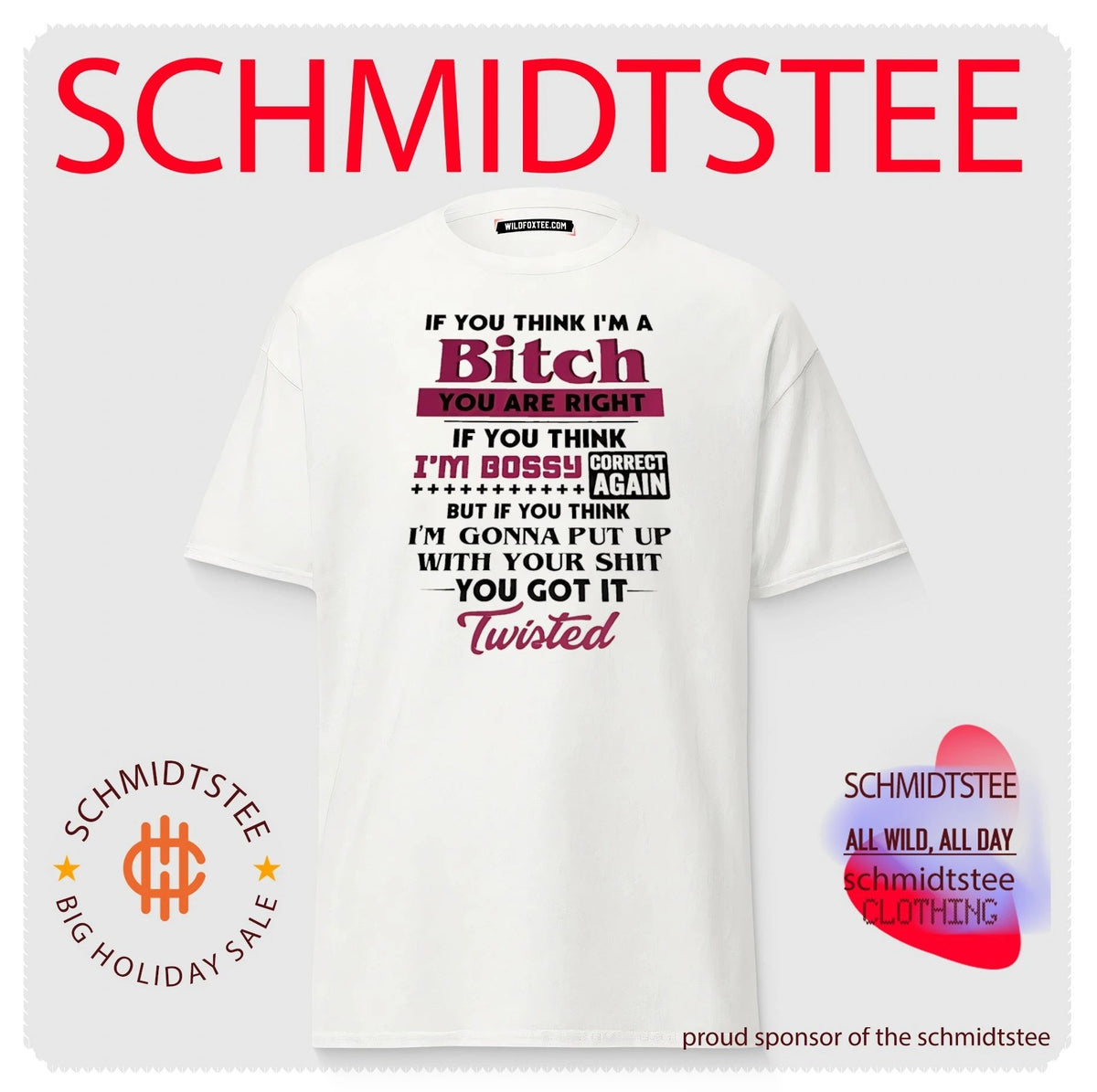 If you think I’m a bitch if you think I’m bossy correct again but if you think I’m gonna put up with your shit you got it twisted shirt