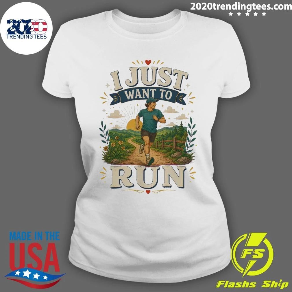 I Just Want To Run Tee Shirt