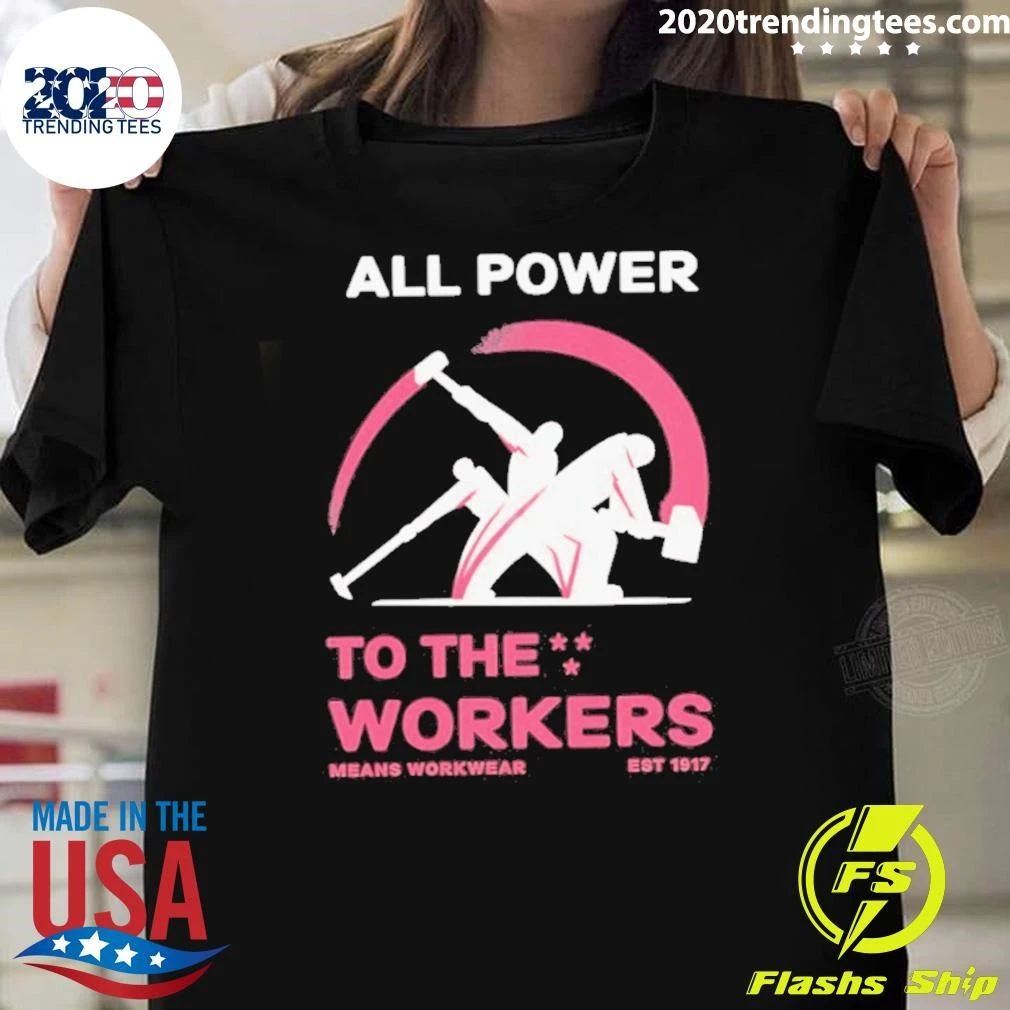 All Power To The Labor Shirt