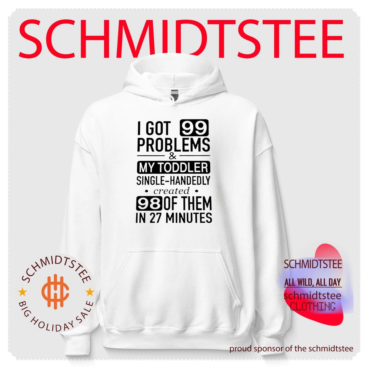 I got 99 problems and my toddler single handedly created 98 of them in 27 minutes shirt