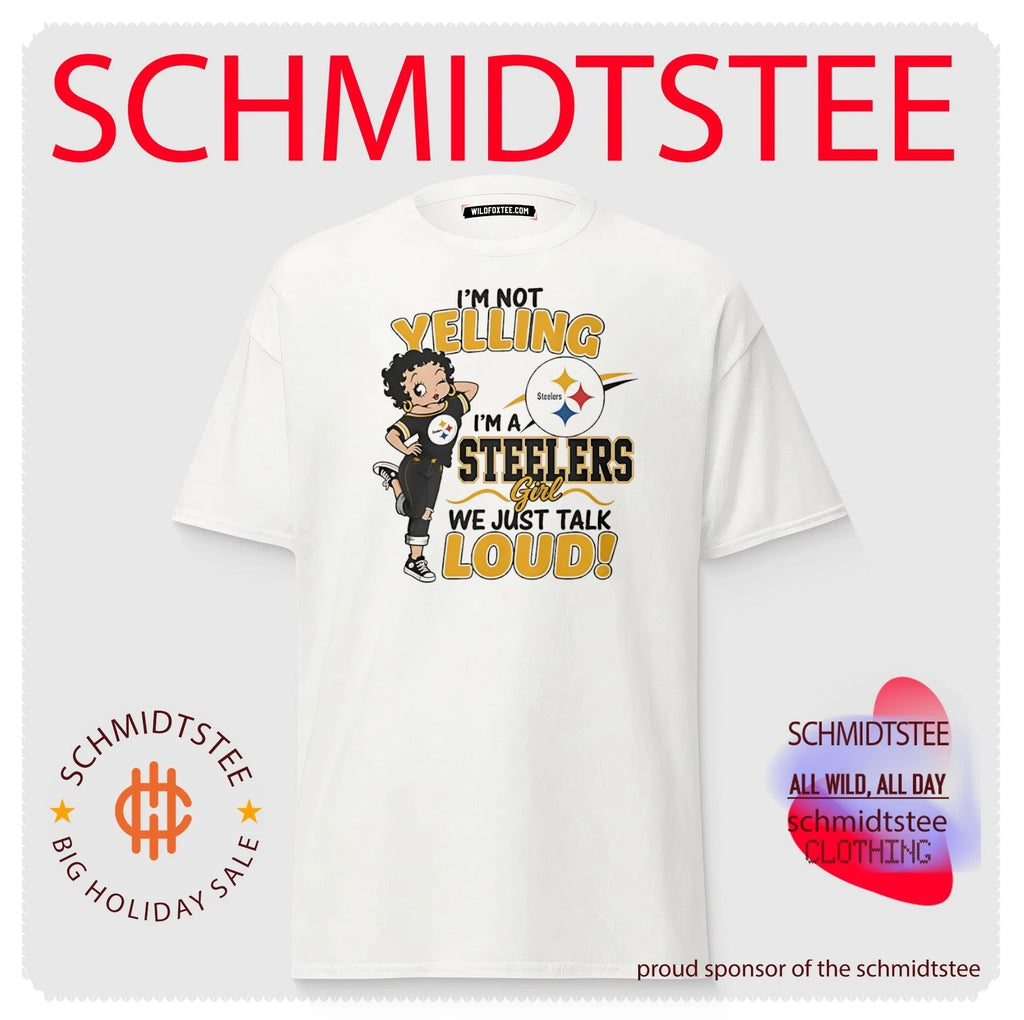 I’m not yelling I’m a Steelers girl we just talk loud shirt