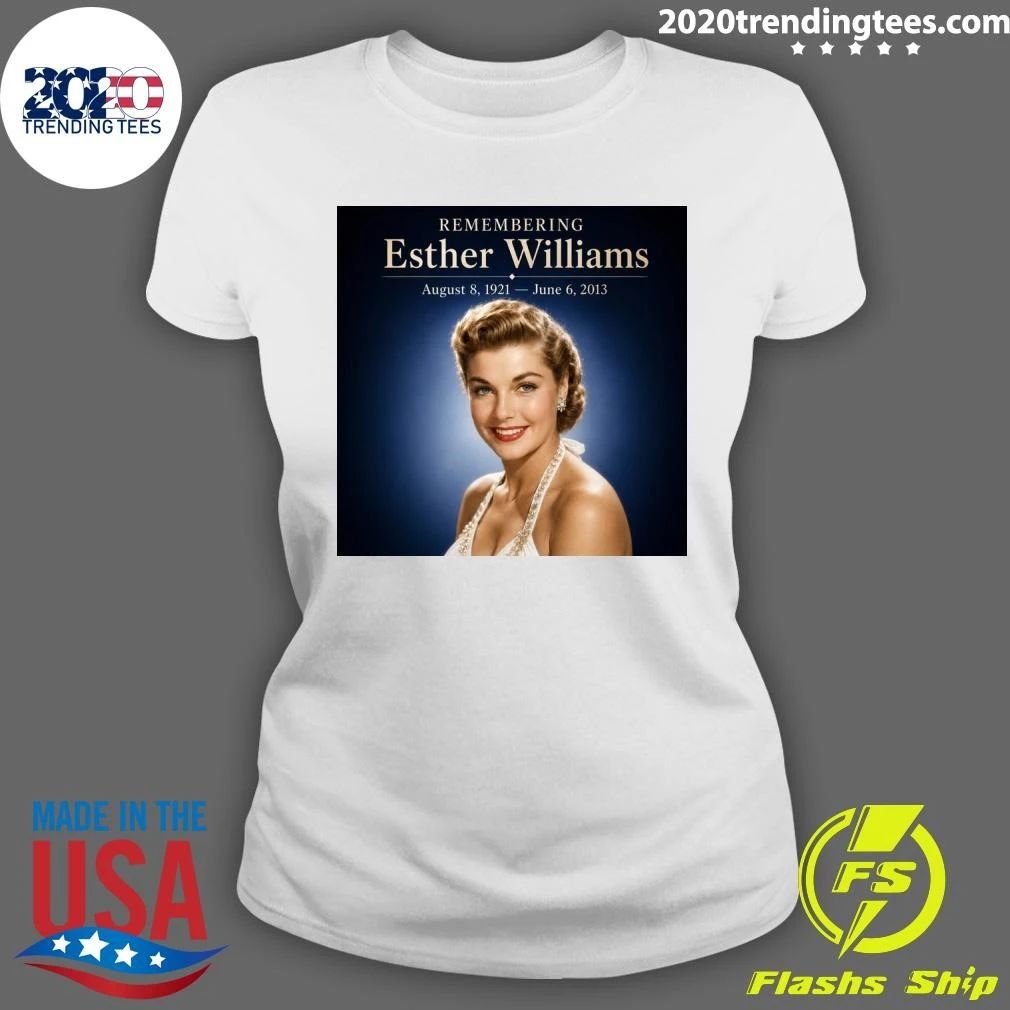 Remembering Esther Williams August 8, 1921 – June 6, 2013 Shirt