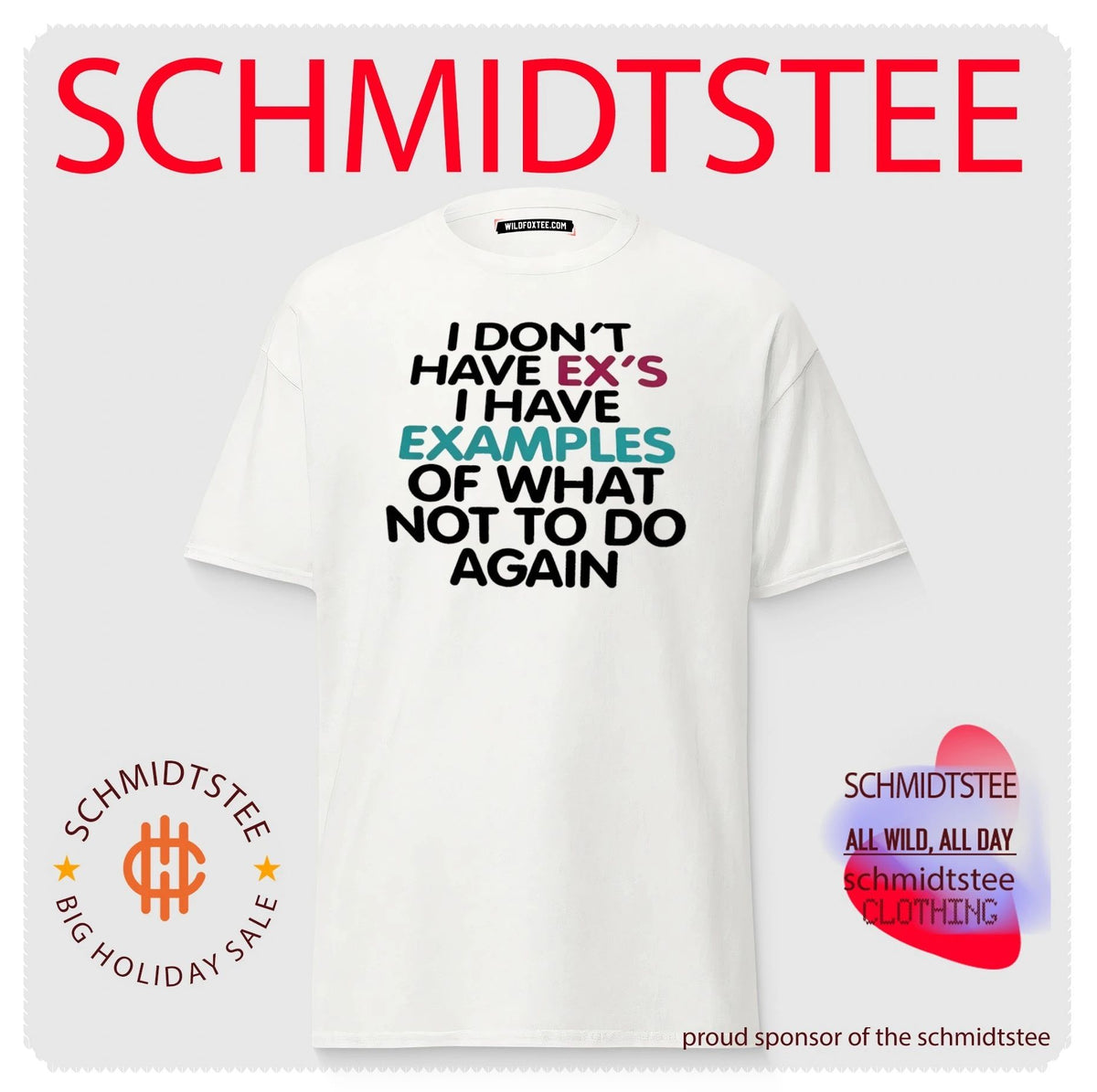 I don’t have ex’s I have examples of what not to do again shirt