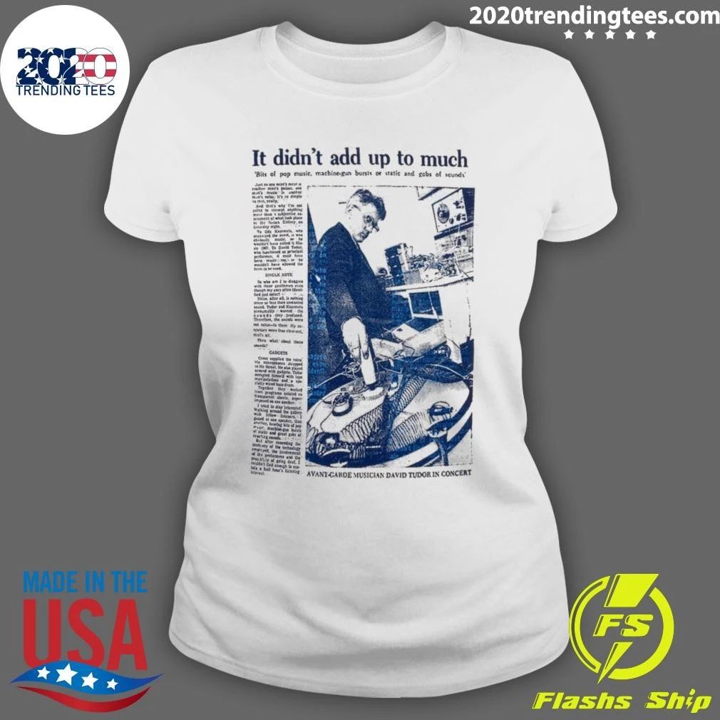 It Didn’t Add Up To Much Avant Garde Musician David Tudor In Concert Shirt