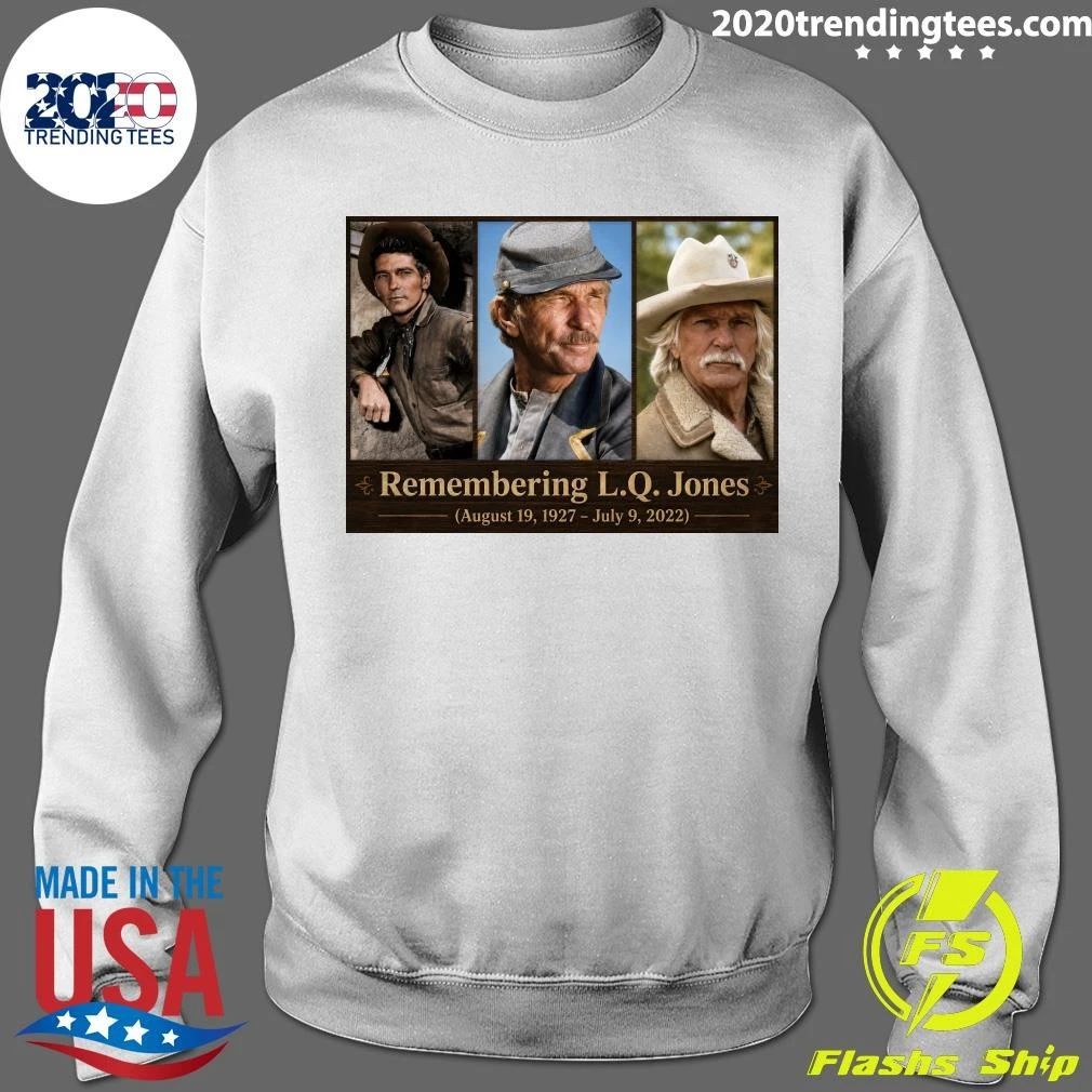 Remembering L.Q. Jones August 19, 1927 – July 9, 2022 Shirt