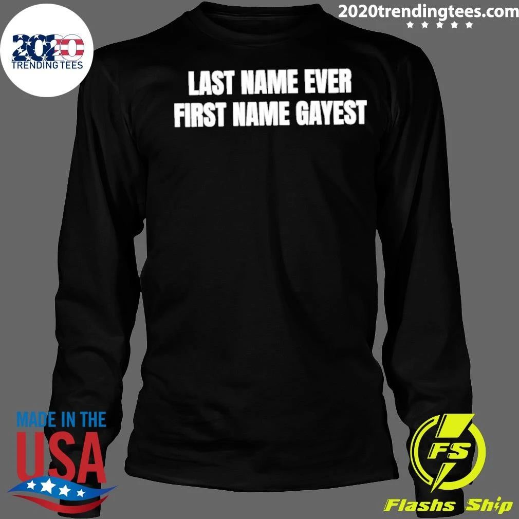 Last Name Ever First Name Gayest Shirt