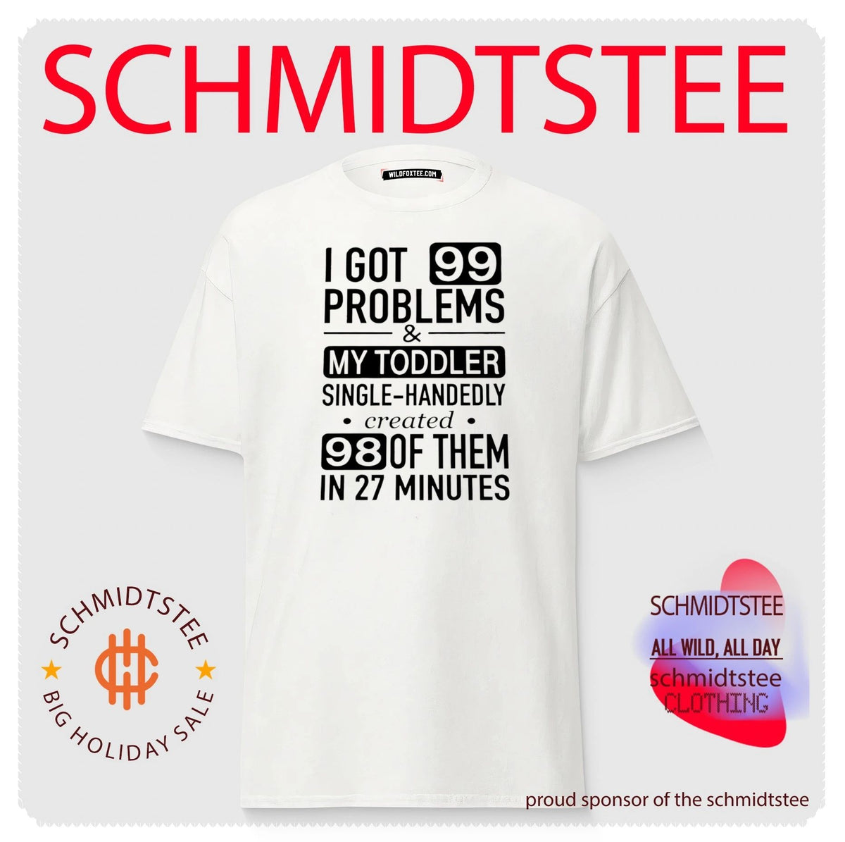 I got 99 problems and my toddler single handedly created 98 of them in 27 minutes shirt