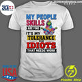 Grinch My People Skills Are Fine It’s My Tolerance For Idiots That Needs Work Shirt