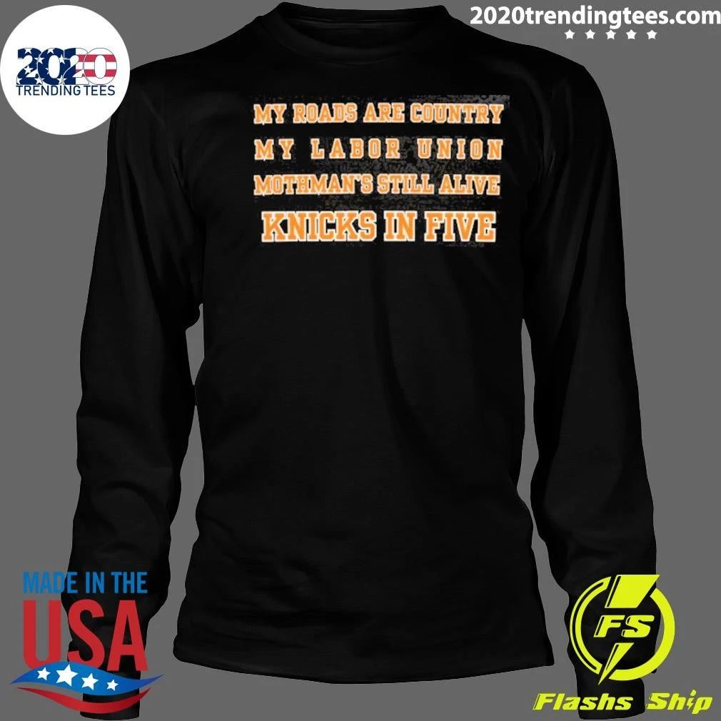 My Roads Are Country My Labor Union Mothman’s Still Alive Knicks In Five Shirt