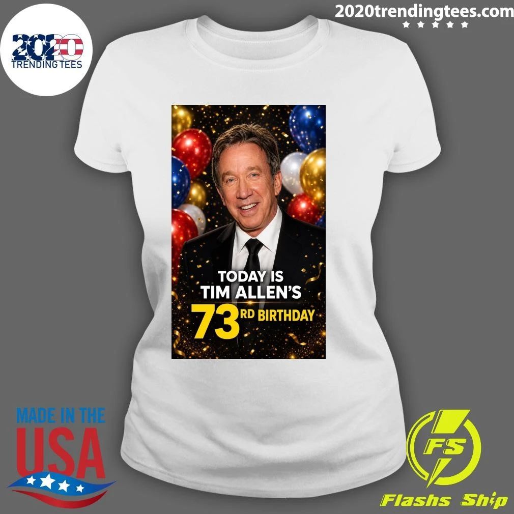 Happy 73rd Birthday Today To Tim Allen Shirt