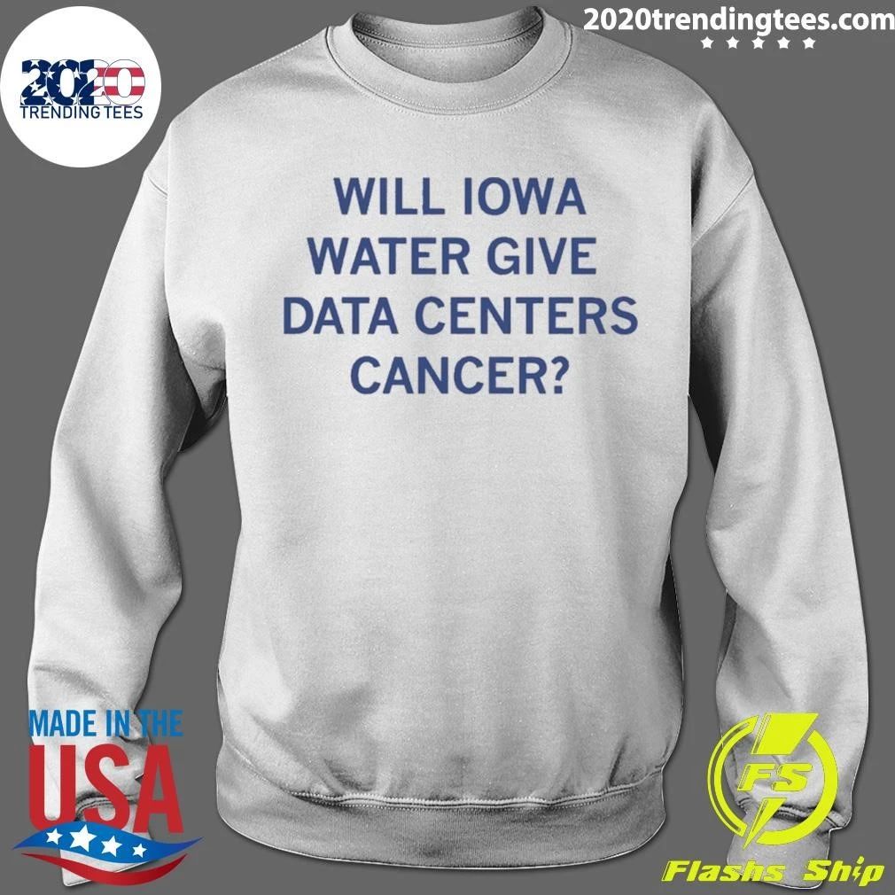 Will Iowa Water Give Data Centers Cancer Shirt