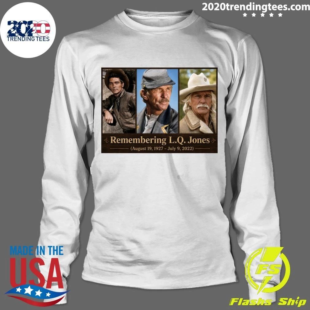 Remembering L.Q. Jones August 19, 1927 – July 9, 2022 Shirt