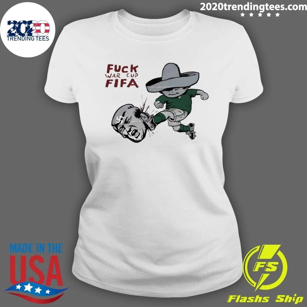 Mexico World Cup Juanito Kick Out Trump Fuck War Cup Fifa Shirt