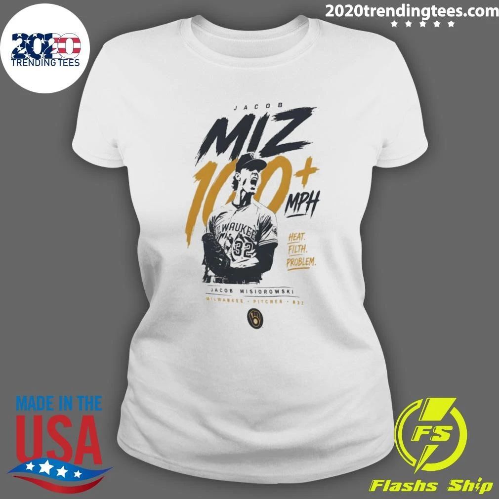 Jacob Misiorowski Milwaukee Brewers 100 Plus Mph Heat Filth Problem Baseball Shirt