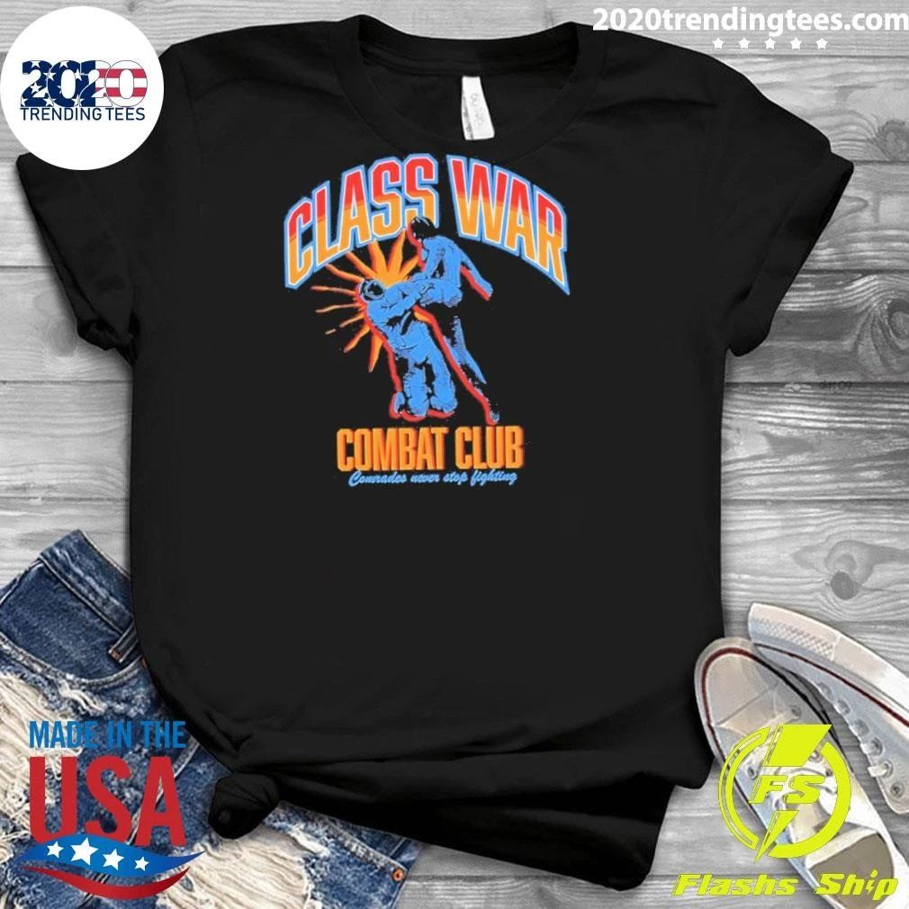 Class War Combat Comrades Never Stop Fighting Shirt