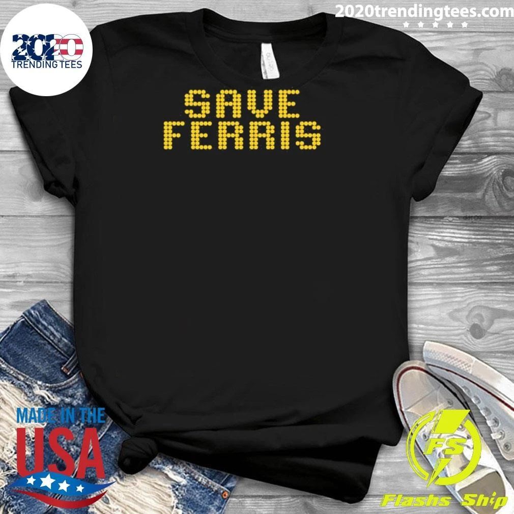 Save Ferris shirt