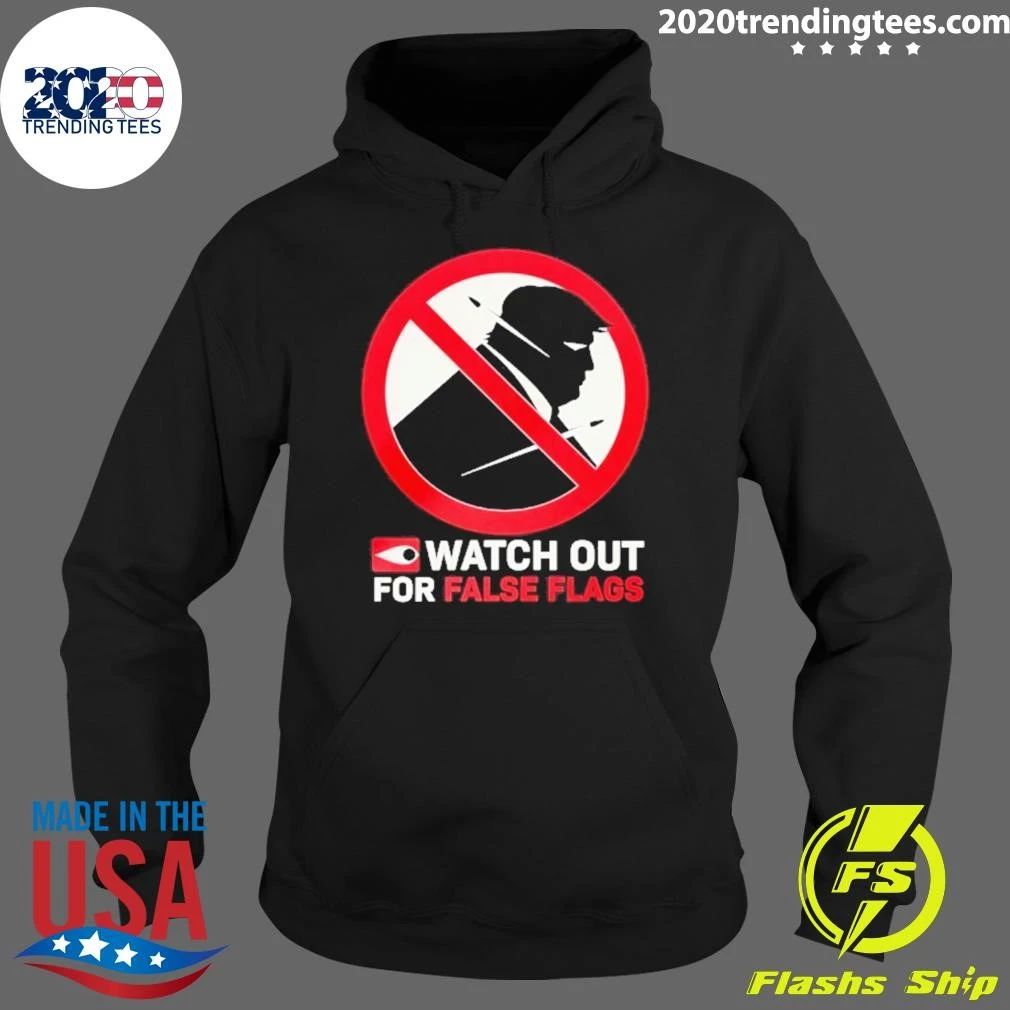 Donald Trump Watch Out For False Flags Shirt